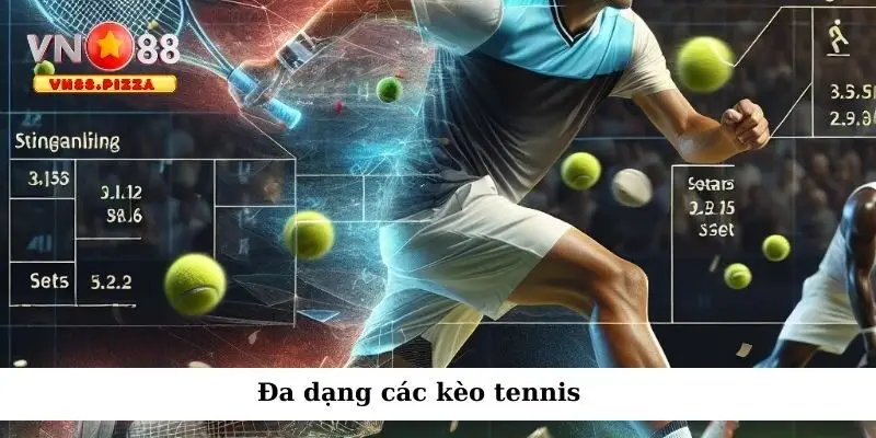 Đa dạng các kèo tennis